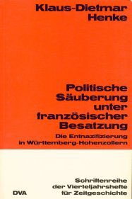 Politische Säuberung unter französischer Besatzung. Die Entnazifizierung im Württemberg- Hohenzollern German history