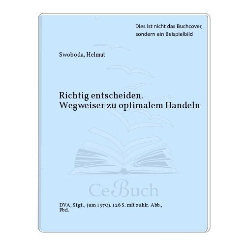 Richtig entscheiden. Wegweiser zu optimalem Handeln Books