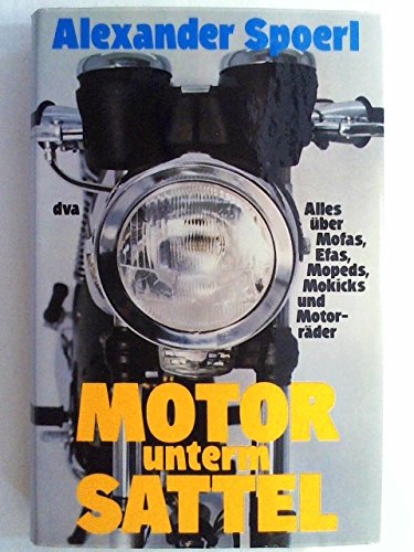 Motor unterm Sattel. Alles über Mofas, Efas, Mopeds, Mokicks und Motorräder Books