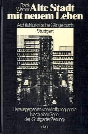 Alte Stadt mit neuem Leben. Architekturkritische Gänge durch Stuttgart Architecture