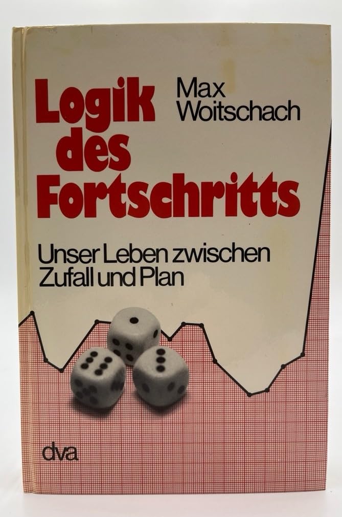 Logik des Fortschritts. Unser Leben zwischen Zufall und Plan Books