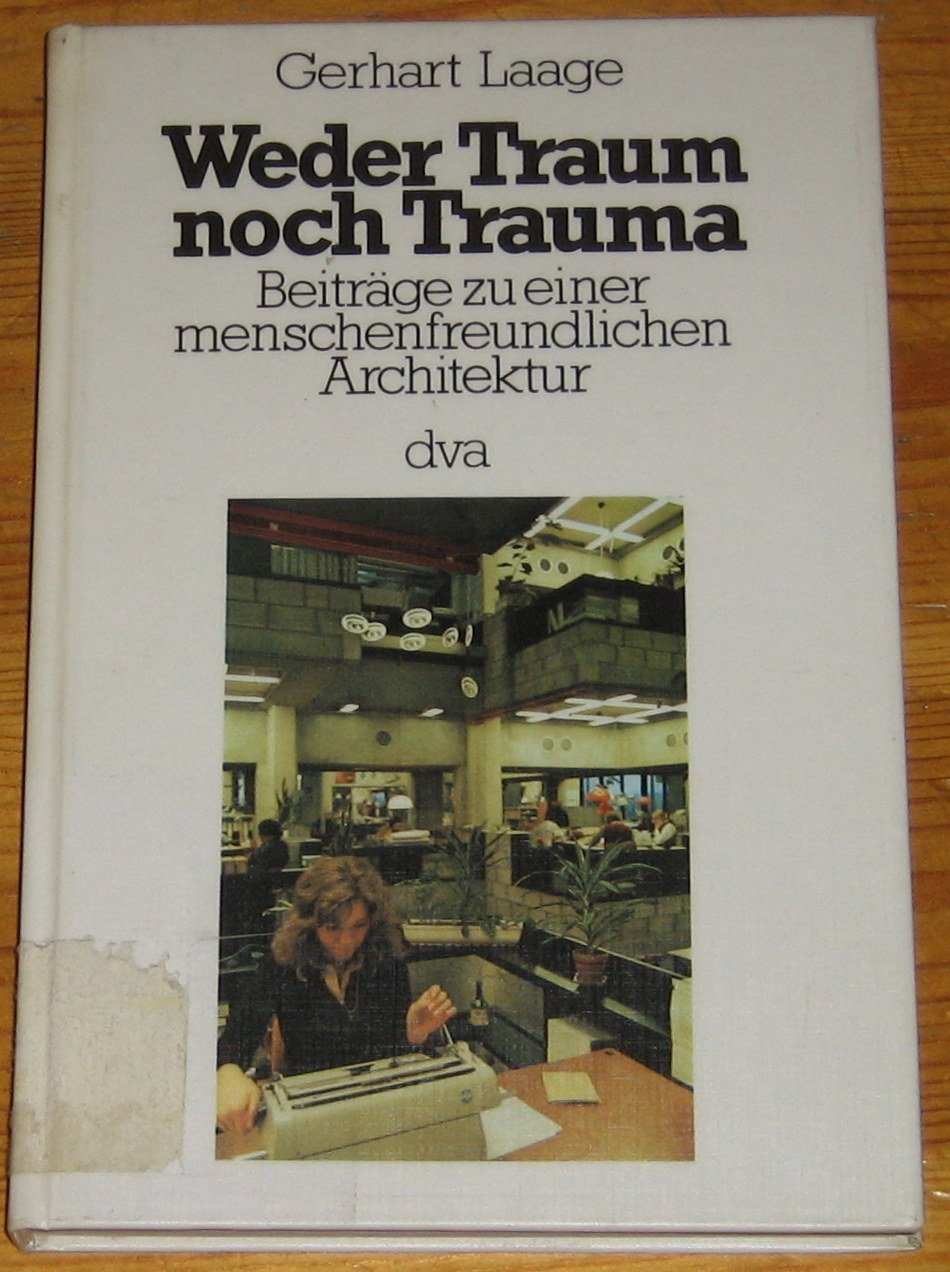 Weder Traum noch Trauma. Beiträge zu einer menschenfreundlichen Architektur Architecture