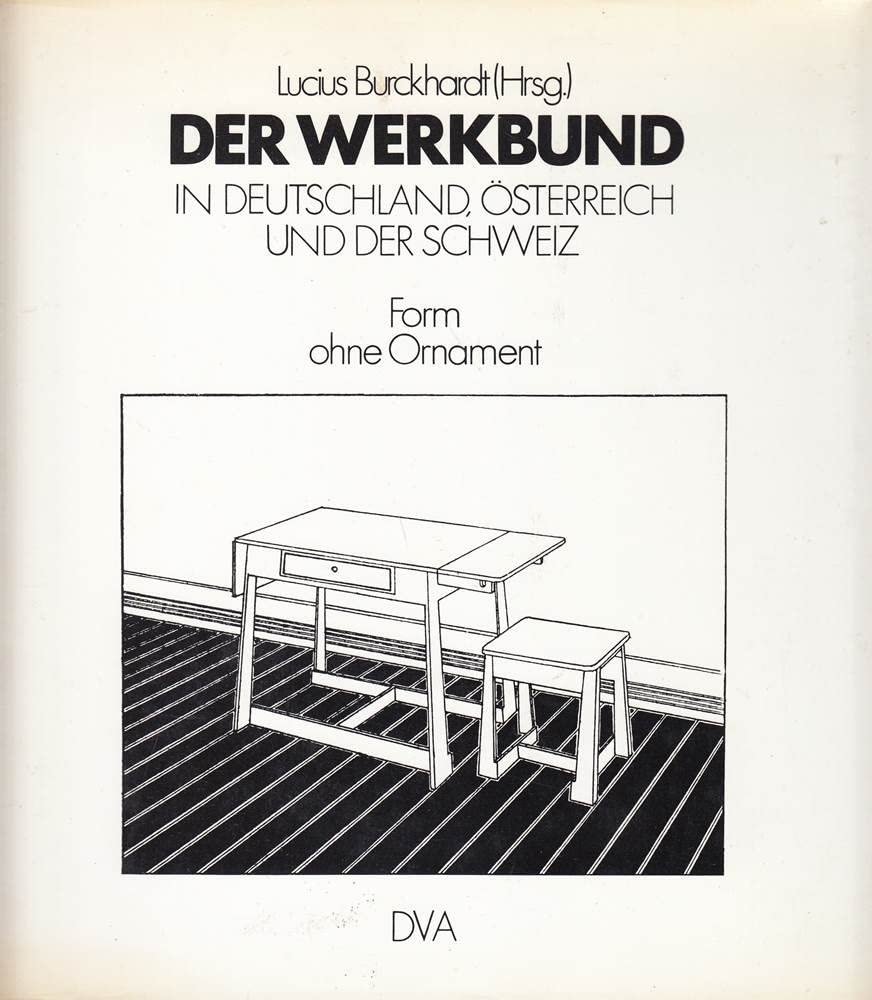 Der Werkbund in Deutschland, Österreich und der Schweiz. Form ohne Ornament Architecture