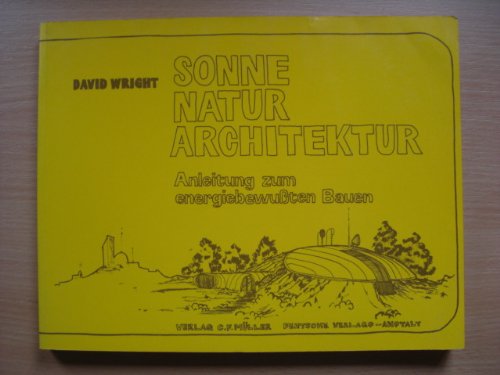 Sonne - Natur - Architektur. Anleitung zum energiebewussten Bauen Natural Sciences