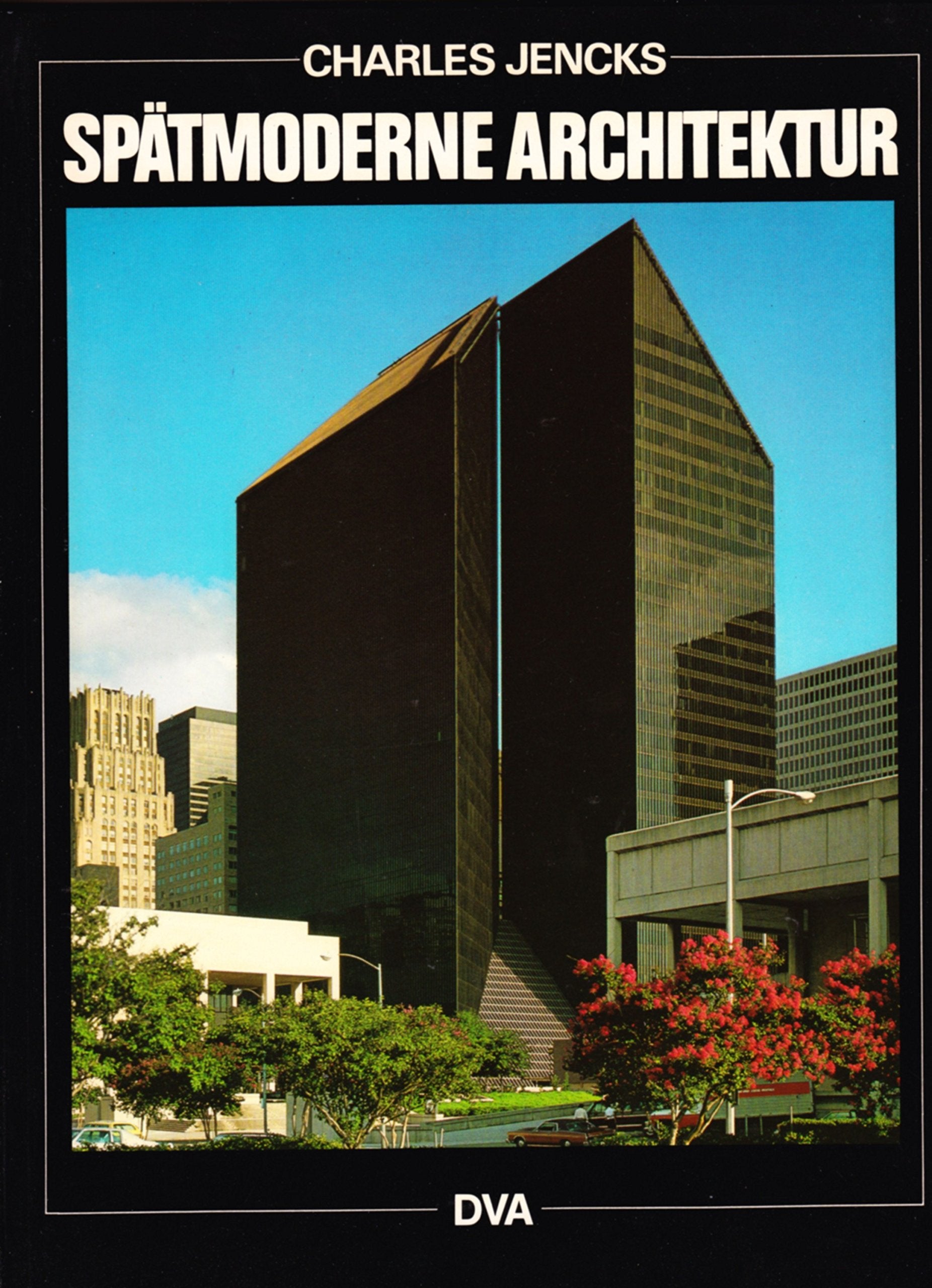 Spätmoderne Architektur. Beiträge über die Transformation des Internationalen Stils Architecture