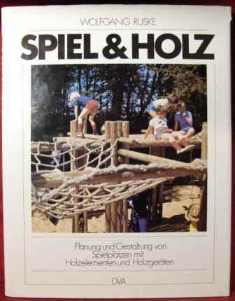 Spiel & Holz. Planung und Gestaltung von Kinderspielplätzen mit Holzelementen und Holzgeräten Books