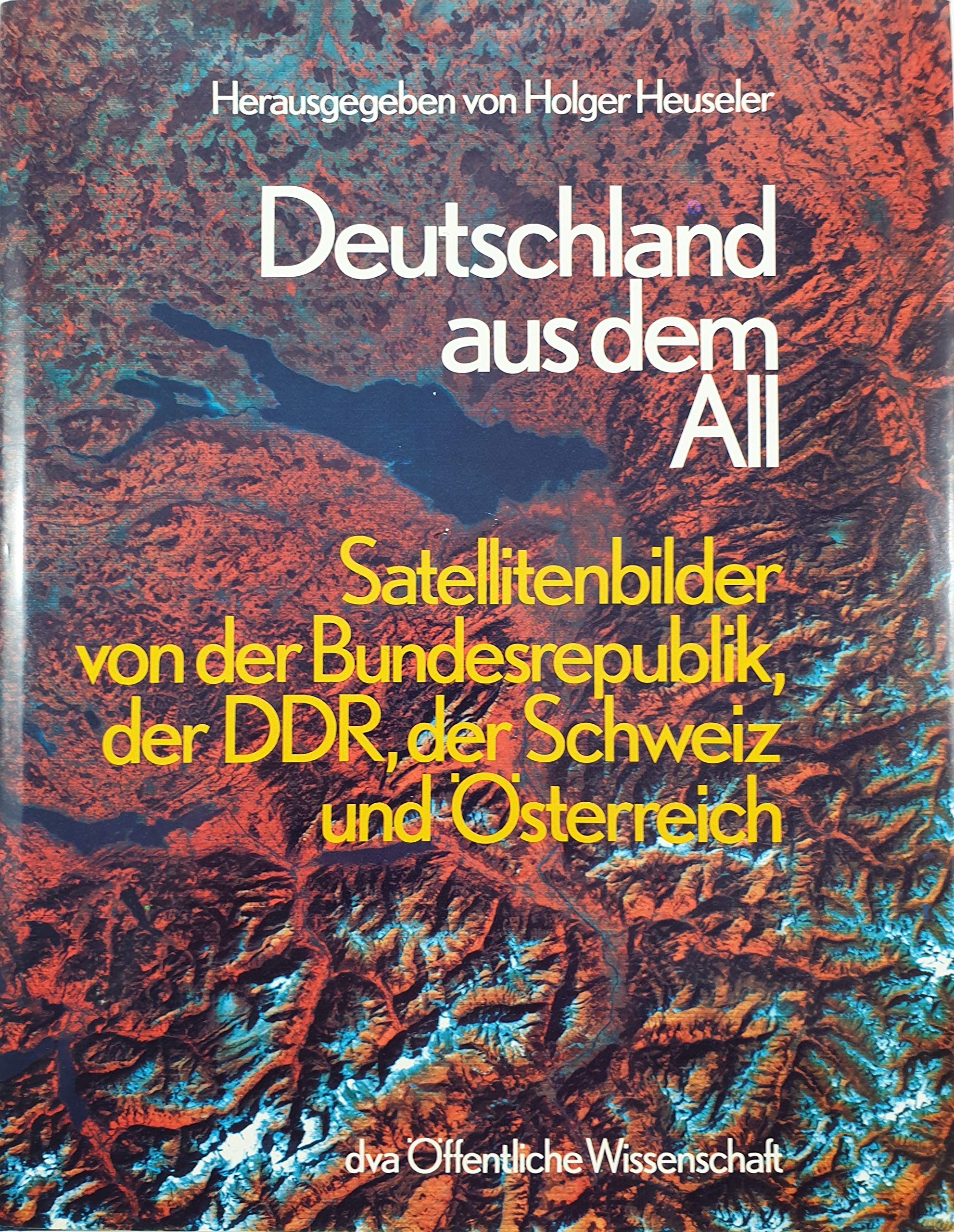 Deutschland aus dem All. Satellitenbilder von der Bundesrepublik, der DDR, der Schweiz und Österreich. Books
