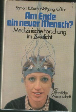 Am Ende ein neuer Mensch? Medizinische Forschung im Zwielicht Books
