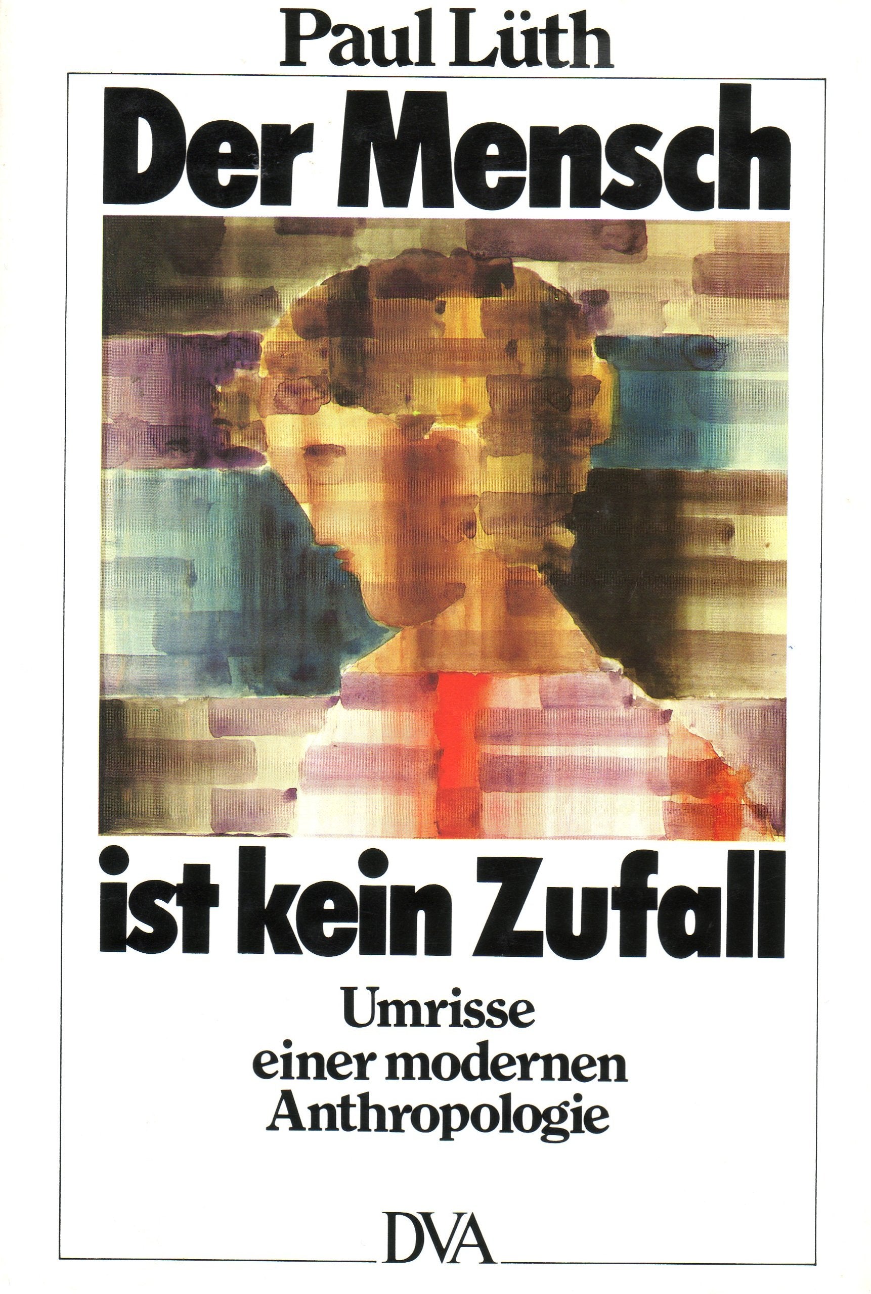 Der Mensch ist kein Zufall. Umrisse einer modernen Anthropologie Philosophy