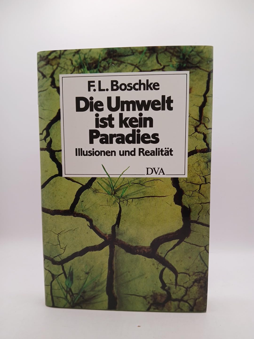 Die Umwelt ist kein Paradies. Illusionen und Realität Natural Sciences