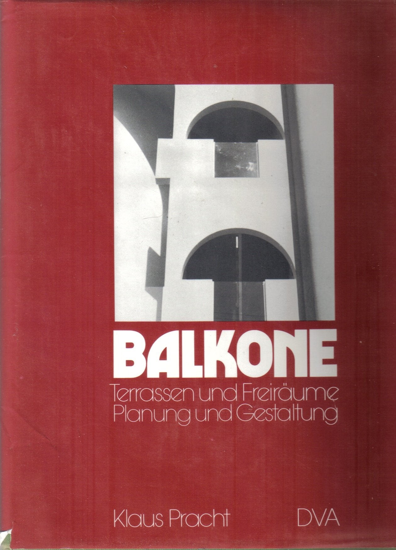 Balkone, Terrassen und Freiräume. Planung und Gestaltung Architecture