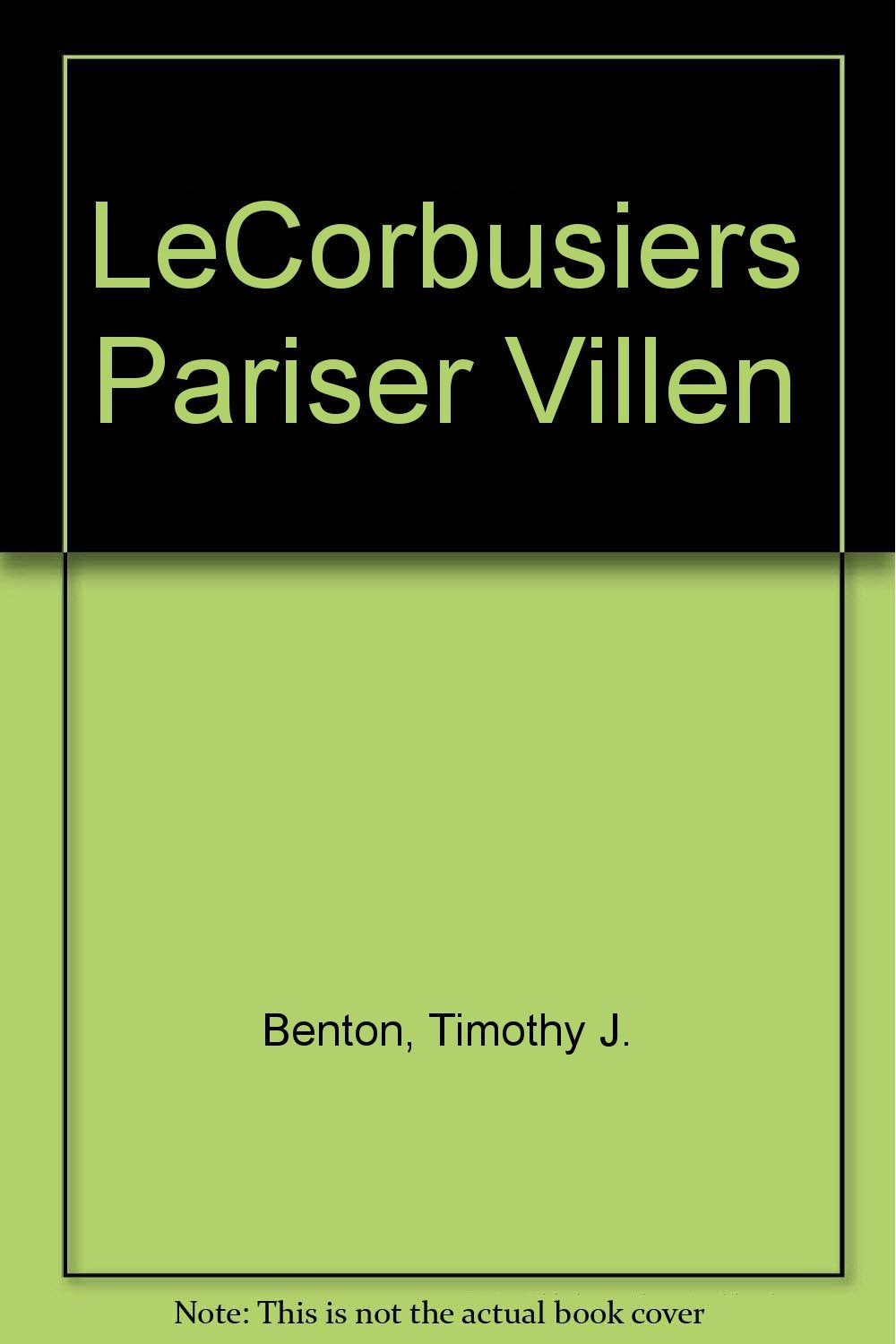 LeCorbusiers Pariser Villen: Aus den Jahren 1920 bis 1930 Architecture