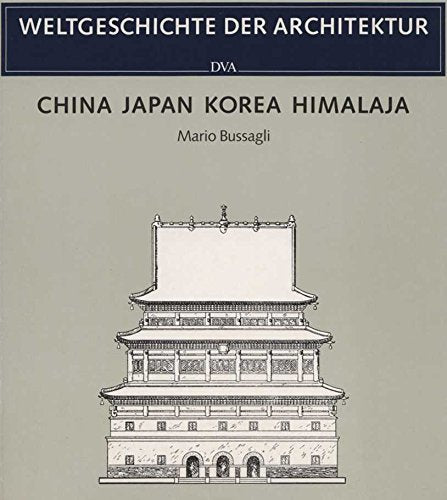 Weltgeschichte der Architektur: China, Japan, Korea, Himalaja Architecture