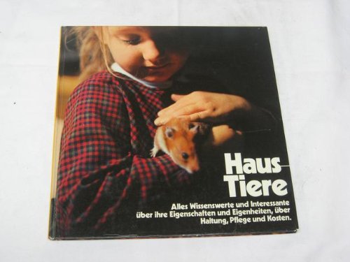 Haus-Tiere - Ein kleiner Ratgeber für Tierfreunde Leisure, Home & Garden
