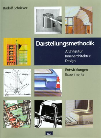 Darstellungsmethodik: Entwicklungen, Experimente, Architektur, Innenarchitektur, Design Architecture