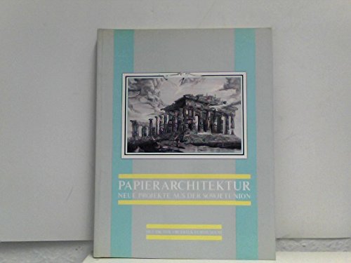 Papierarchitektur. Neue Projekte aus der Sowjetunion Architecture