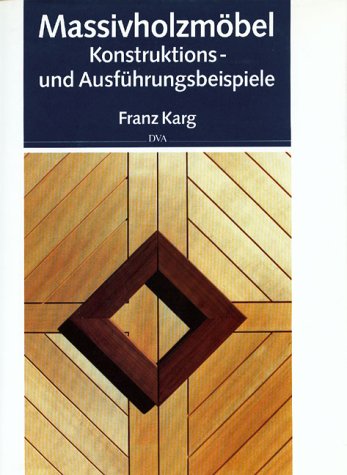 Massivholzmöbel: Konstruktions- und Ausführungsbeispiele Business & Technology
