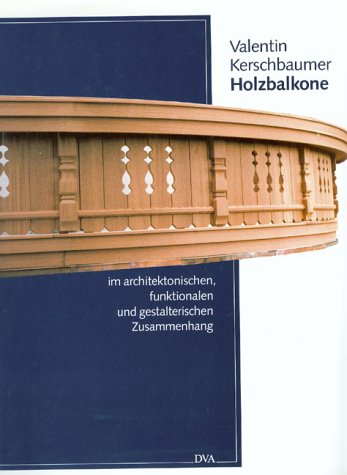 Holzbalkone im architektonischen, funktionalen und gestalterischen Zusammenhang Film, Art & Culture