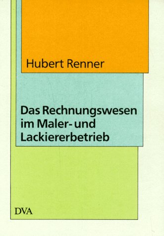 Das Rechnungswesen im Malerbetrieb und Lackiererbetrieb Business, Finance & Career