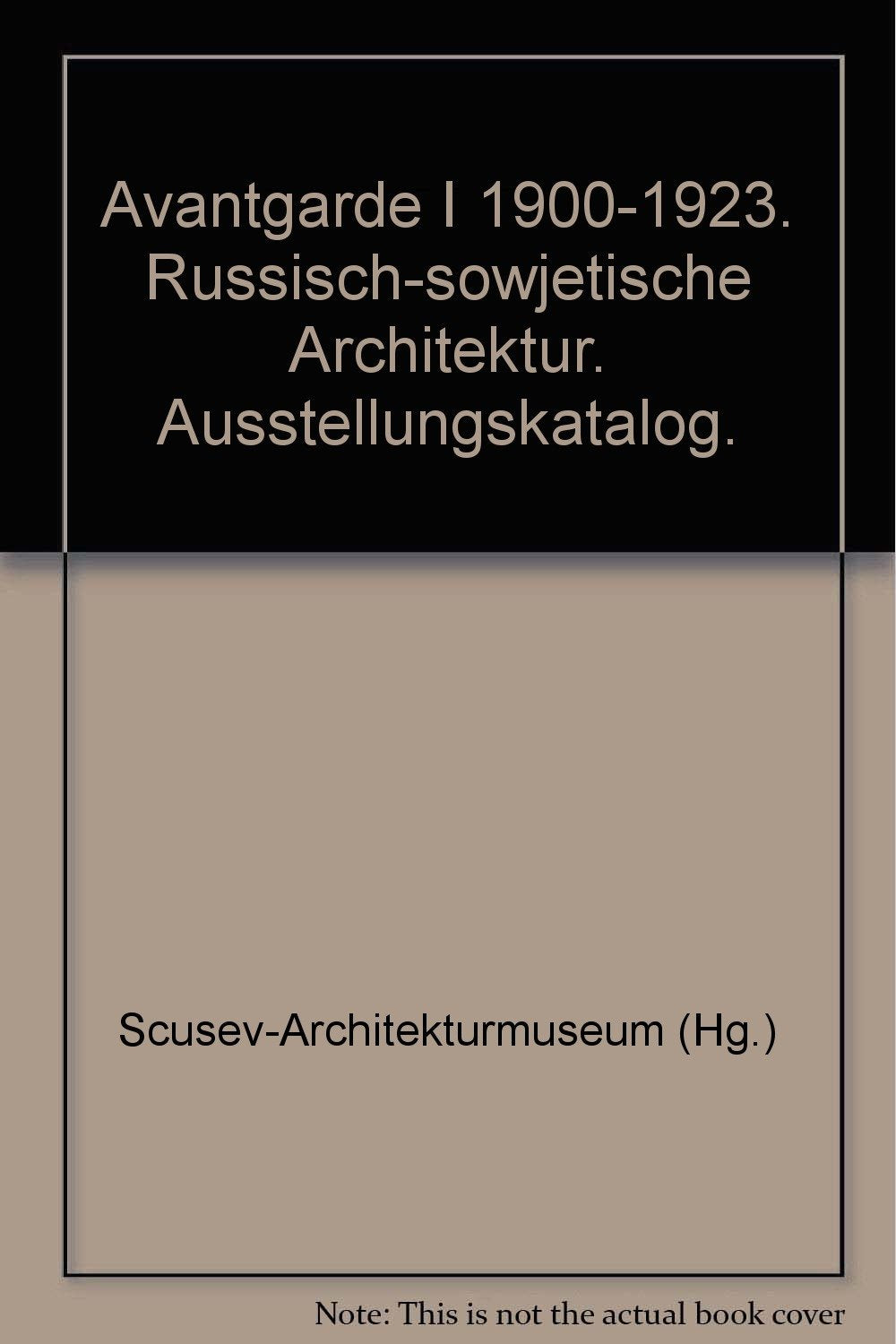Architektur der russisch-sowjetischen Avantgarde. 1900-1923 Architecture