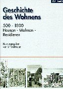 Geschichte des Wohnens, 5 Bde., Bd.2, 500 - 1800, Hausen, Wohnen, Residieren Architecture