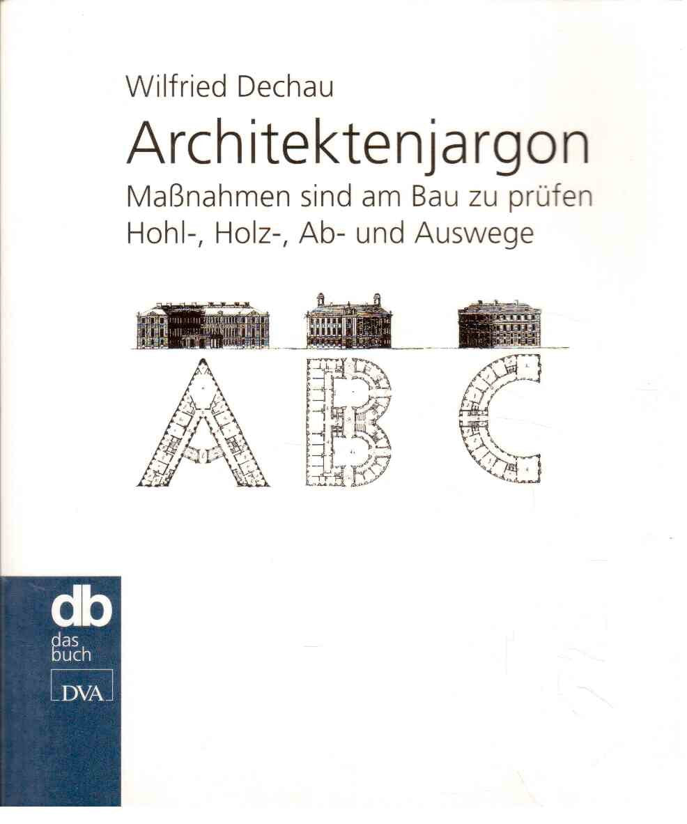 Architektenjargon. Maßnahmen sind am Bau zu prüfen. Hohl-, Holz-, Ab- und Auswege Architecture