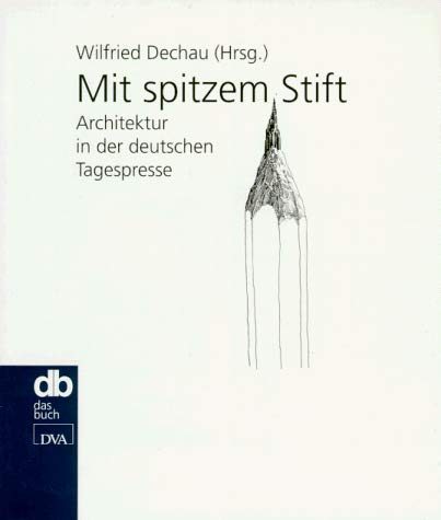 Mit spitzem Stift: Architektur in der deutschen Tagespresse Architecture