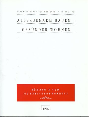 Allergenarm bauen, gesünder wohnen: Forumgespräch der Wüstenrot Stiftung 1992 Home & Household