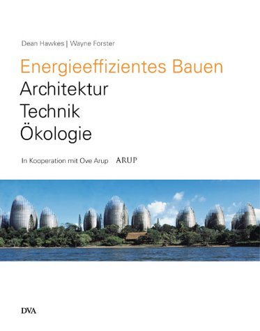 Energieeffizientes Bauen. Architektur, Technik, Ökologie Architecture
