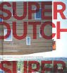 SuperDutch: Neue niederländische Architektur Architecture