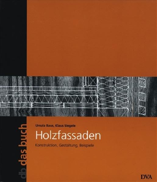 Holzfassaden: Konstruktion, Gestaltung, Beispiele - Band 17 Film, Art & Culture