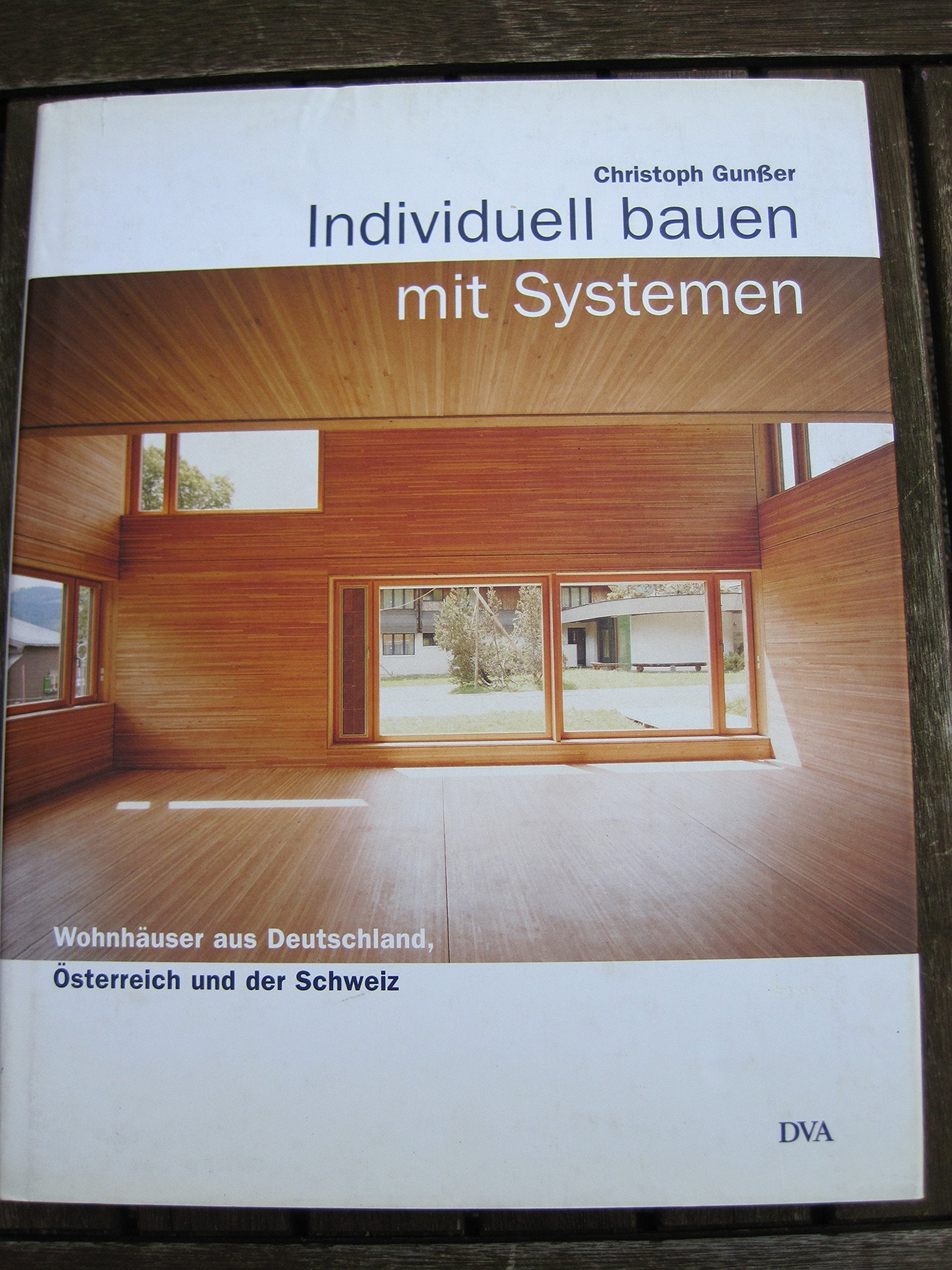 Individuell bauen mit Systemen. Wohnhäuser aus Deutschland, Österreich und der Schweiz Architecture