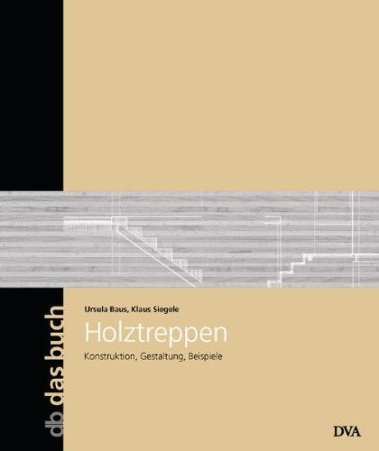 Holztreppen: Konstruktion, Gestaltung, Beispiele - Band 19 Home & Household