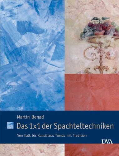 Das 1x1 der Spachteltechniken: Von Kalk bis Kunstharz: Trends mit Tradition Hobbies & Crafts