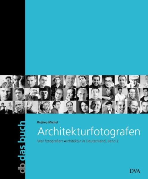 Architekturfotografen: Wer fotografiert Architektur in Deutschland. Band 2 (db - das buch) Architecture