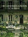 Die geheimen Gärten von Paris: Grüne Paradiese im Verborgenen Garden & Plants