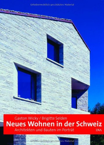 Neues Wohnen in der Schweiz: Architekten und Bauten im Porträt Books