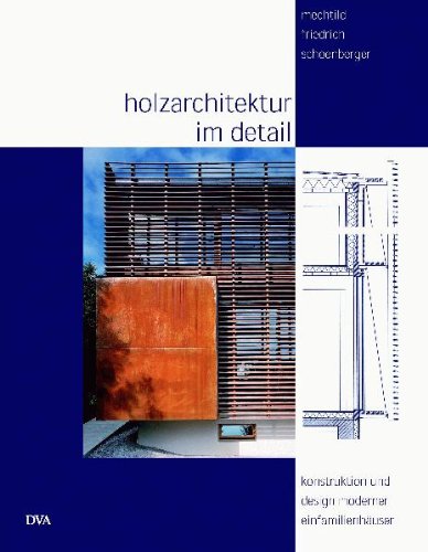 Holzarchitektur im Detail: Konstruktion und Design moderner Einfamilienhäuser Home & Household