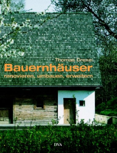 Bauernhäuser renovieren, umbauen und erweitern: Von der Lust, auf dem Land zu wohnen Film, Art & Culture