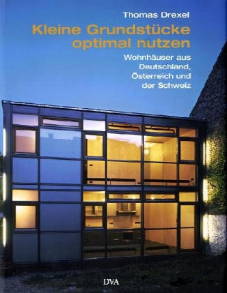 Kleine Grundstücke optimal nutzen: Wohnhäuser aus Deutschland, Österreich und der Schweiz Film, Art & Culture