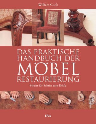 Das praktische Handbuch der Möbelrestaurierung: Schritt für Schritt zum Erfolg Hobbies & Crafts