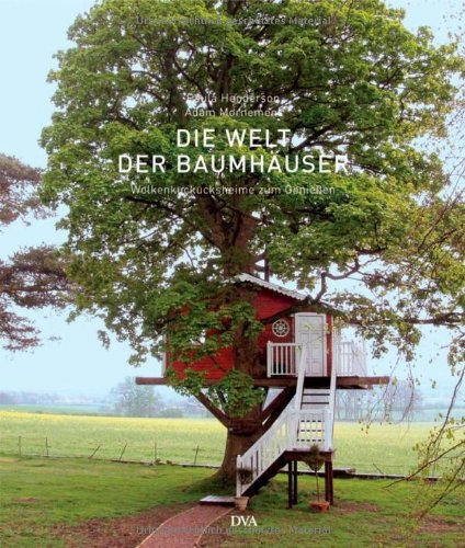 Die Welt der Baumhäuser: Wolkenkuckucksheime zum Genießen Garden & Plants