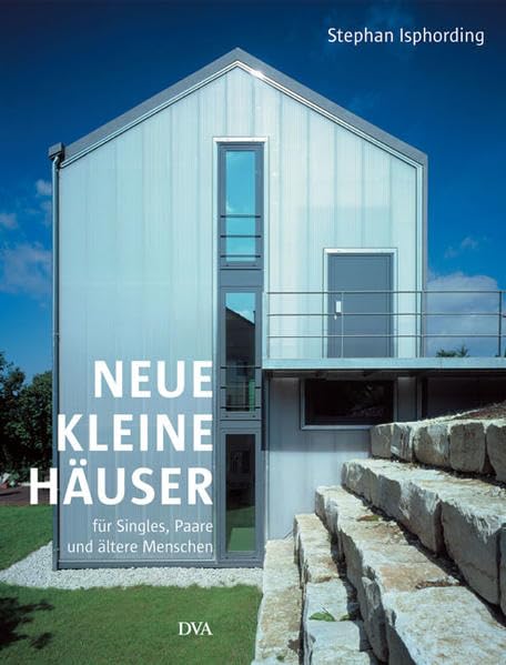 Neue kleine Häuser: für Singles, Paare und ältere Menschen Home & Household