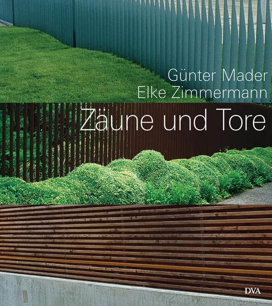 Zäune und Tore: Aus Holz und Metall Garden & Plants