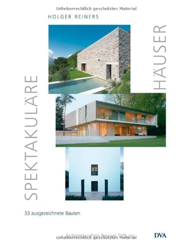 Spektakuläre Häuser: 33 ausgezeichnete Bauten; Architektur-Preis Reiners Stiftung Home & Household