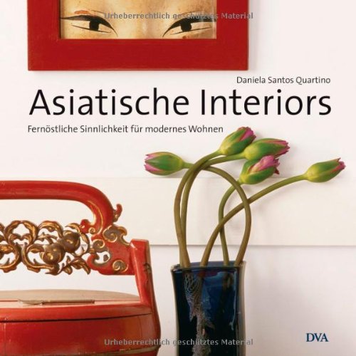 Asiatische Interiors: Fernöstliche Sinnlichkeit für modernes Wohnen Hobbies & Crafts