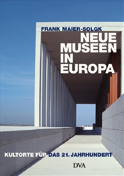 Neue Museen in Europa: Kultorte für das 21. Jahrhundert Architecture