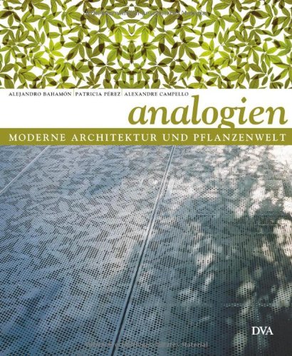 Moderne Architektur und Pflanzenwelt: Analogien Architecture