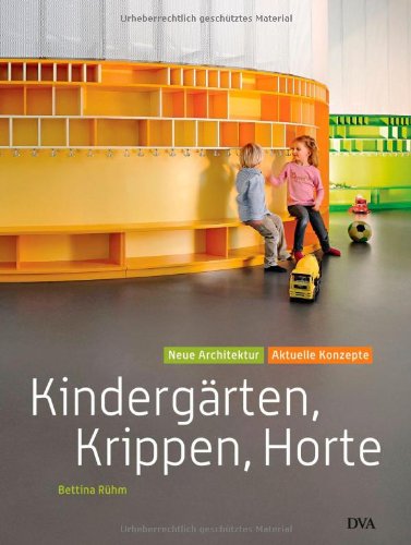 Kindergärten, Krippen, Horte: Neue Architektur - aktuelle Konzepte Architecture