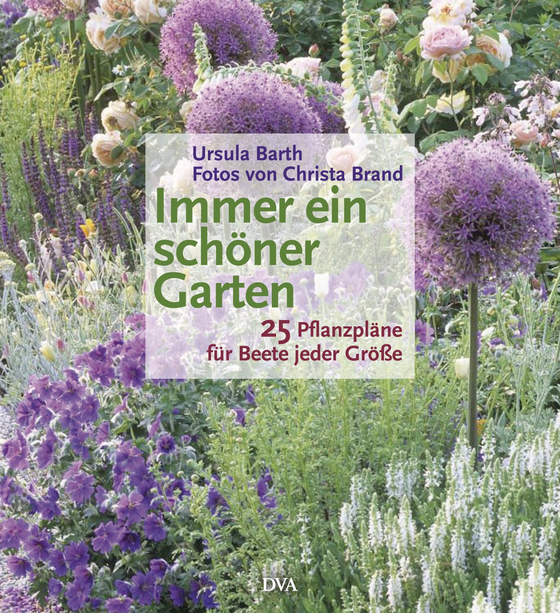 Immer ein schöner Garten: 25 Pflanzpläne für Beete jeder Größe Garden & Plants